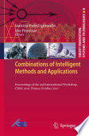 Combinations of Intelligent Methods and Applications [E-Book] : Proceedings of the 2nd International Workshop, CIMA 2010, France, October 2010 /