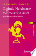 Digitale Hardware/Software-Systeme [E-Book] : Spezifikation und Verifikation /