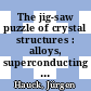 The jig-saw puzzle of crystal structures : alloys, superconducting oxides, semiconductors, ionic conductors, surface adsorbates and magnetic structures [E-Book] /