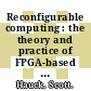 Reconfigurable computing : the theory and practice of FPGA-based computation [E-Book] /