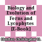 Biology and Evolution of Ferns and Lycophytes [E-Book] /