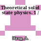 Theoretical solid state physics. 1 /