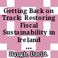 Getting Back on Track: Restoring Fiscal Sustainability in Ireland [E-Book] /