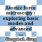 Atomic force microscopy : exploring basic modes and advanced applications [E-Book] /