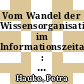 Vom Wandel der Wissensorganisation im Informationszeitalter : Festschrift für Walther Umstätter zum 65. Geburtstag /