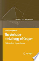 The Archaeometallurgy of Copper [E-Book] : Evidence from Faynan, Jordan /