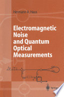 Electromagnetic Noise and Quantum Optical Measurements [E-Book] /