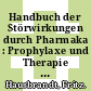 Handbuch der Störwirkungen durch Pharmaka : Prophylaxe und Therapie in der Praxis /