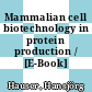 Mammalian cell biotechnology in protein production / [E-Book]