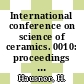 International conference on science of ceramics. 0010: proceedings : Berchtesgaden, 01.09.1979-04.09.1979.