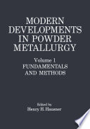 Modern Developments in Powder Metallurgy [E-Book] : Volume 1 Fundamentals and Methods /