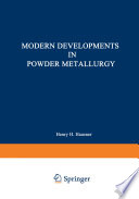 Modern Developments in Powder Metallurgy [E-Book] : Volume 5: Materials and Properties Proceedings of the 1970 International Powder Metallurgy Conference, sponsored by the Metal Power Industries Federation and the American Powder Metallurgy Institute /