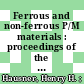 Ferrous and non-ferrous P/M materials : proceedings of the international powder metallurgy conference ; 1976 : Chicago, June 27 to July 2, 1976 /