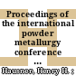 Proceedings of the international powder metallurgy conference ; 11 : P/M special materials and applications, Chicago, June 27 to July 2, 1976 /
