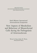 New aspects of metabolism and behaviour of mesenchymal cells during the pathogenesis of arteriosclerosis : Münster international arteriosclerosis symposium 0006 : Münster, 08.10.90-10.10.90.