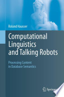 Computational Linguistics and Talking Robots [E-Book] : Processing Content in Database Semantics /