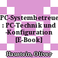 PC-Systembetreuer : PC-Technik und -Konfiguration [E-Book] /