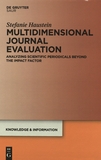 Multidimensional Journal Evaluation [E-Book] : Analyzing Scientific Periodicals beyond the Impact Factor.