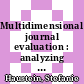 Multidimensional journal evaluation : analyzing scientific periodicals beyond the impact factor /