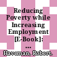 Reducing Poverty while Increasing Employment [E-Book]: A Primer on Alternative Strategies, and a Blueprint /