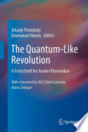 The Quantum-Like Revolution [E-Book] : A Festschrift for Andrei Khrennikov /