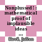 Nonplussed! : mathematical proof of implausible ideas [E-Book] /