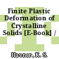 Finite Plastic Deformation of Crystalline Solids [E-Book] /