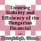 Ensuring Stability and Efficiency of the Hungarian Financial Sector [E-Book] /