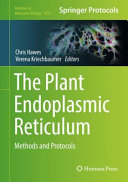 The Plant Endoplasmic Reticulum [E-Book] : Methods and Protocols /