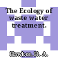 The Ecology of waste water treatment.