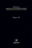 Advances in imaging and electron physics. 103 /