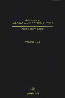 Advances in imaging and electron physics. 104. Cumulative index /