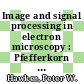 Image and signal processing in electron microscopy : Pfefferkorn conference 0006: proceedings : Niagara-Falls, 28.04.87-02.05.87 /