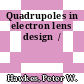 Quadrupoles in electron lens design  /