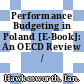 Performance Budgeting in Poland [E-Book]: An OECD Review /