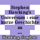 Stephen Hawking's Universum : eine kurze Geschichte zu den Entdeckungen und Rätseln der Astrophysik [DVD] /