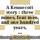 A Kennecott story : three mines, four men, and one hundred years, 1887-1997 [E-Book] /
