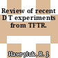 Review of recent D T experiments from TFTR.