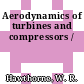 Aerodynamics of turbines and compressors /