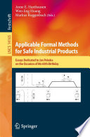 Applicable Formal Methods for Safe Industrial Products [E-Book] : Essays Dedicated to Jan Peleska on the Occasion of His 65th Birthday /