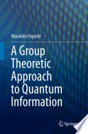 A Group Theoretic Approach to Quantum Information [E-Book] /