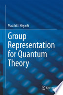 Group Representation for Quantum Theory [E-Book] /