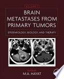 Brain metastases from primary tumors : epidemiology, biology, and therapy. Volume 1 [E-Book] /