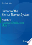 Tumors of the Central Nervous System, Volume 1 [E-Book] : Gliomas: Glioblastoma (Part 1) /