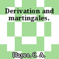 Derivation and martingales.