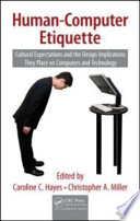 Human-computer etiquette : cultural expectations and the design implications they place on computers and technology [E-Book] /
