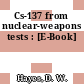 Cs-137 from nuclear-weapons tests : [E-Book]