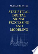 Statistical digital signal processing and modeling /