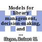 Models for library management, decision-making, and planning /