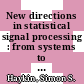 New directions in statistical signal processing : from systems to brain [E-Book] /